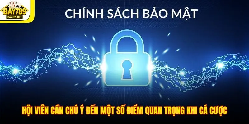 Hội viên cần chú ý đến một số điểm quan trọng khi cá cược