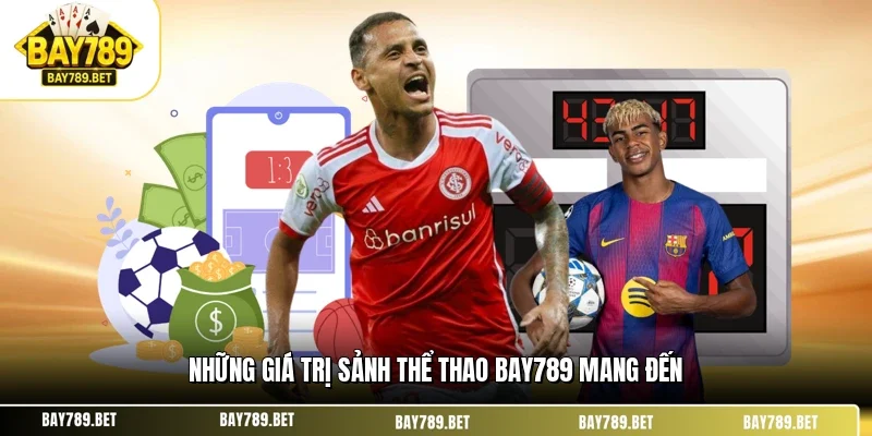 Thể Thao BAY789 1 Những giá trị sảnh thể thao BAY789 mang đến