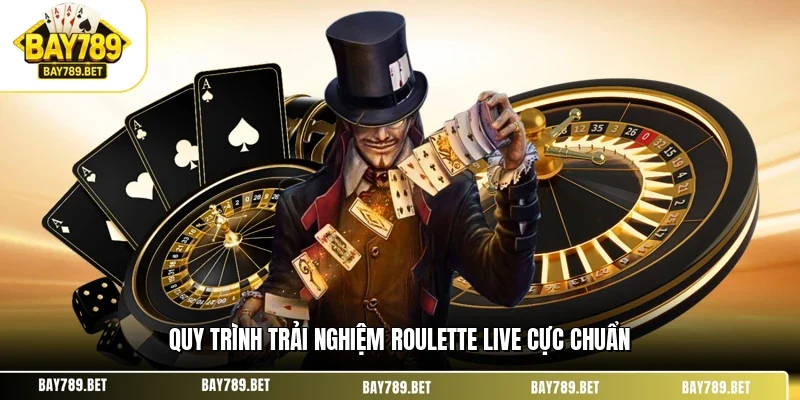 Quy trình trải nghiệm roulette live cực chuẩn
