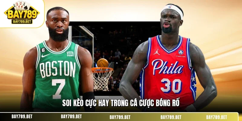 Soi kèo cực hay trong cá cược bóng rổ